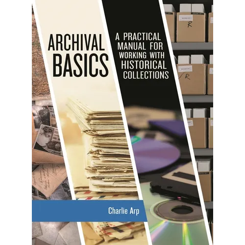 Archival Basics: A Practical Manual for Working with Historical Collections