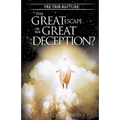 Pre Trib Rapture: The Great Escape or the Great Deception?