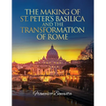 The Making of St. Peter's Basilica and The Transformation of Rome