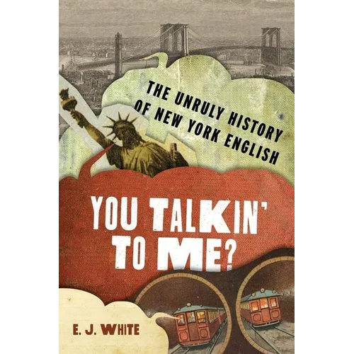 You Talkin' to Me?: The Unruly History of New York English