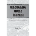 Mackenzie River Journal: The Summer the Wind Blew on the Deh Cho