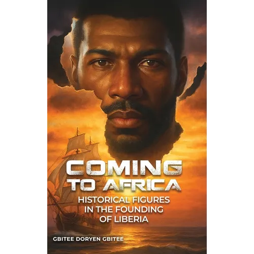 Coming to Africa: Historical Figures in the Founding of Liberia