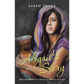 Abigail's Story: Biblical Wisdom from a Woman of Strength and Faith