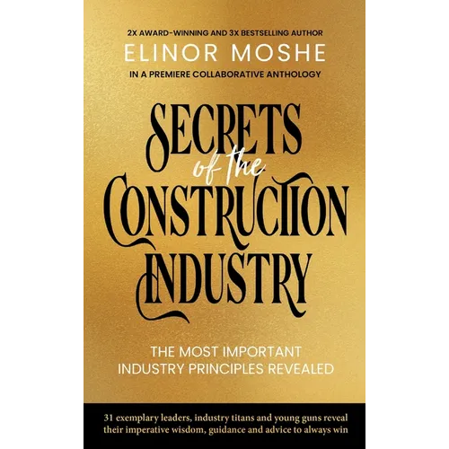 Secrets of the Construction Industry: The Most Important Industry Principles Revealed
