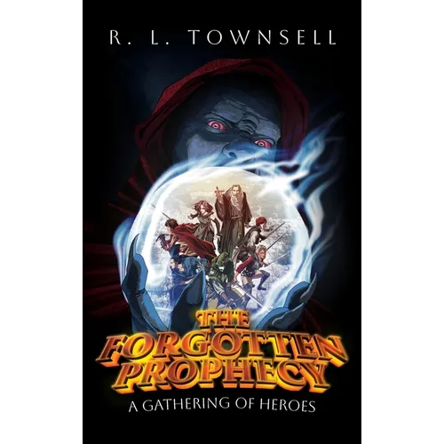 The Forgotten Prophecy: A Gathering of Heroes