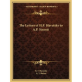 The Letters of H.P. Blavatsky to A.P. Sinnett