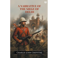 A Narrative Of The Siege Of Delhi