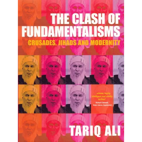 The Clash of Fundamentalisms: Crusades, Jihads and Modernity