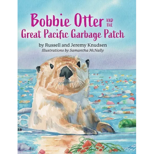 Bobbie Otter and the Great Pacific Garbage Patch