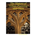 The History of Urban Planning and Cities