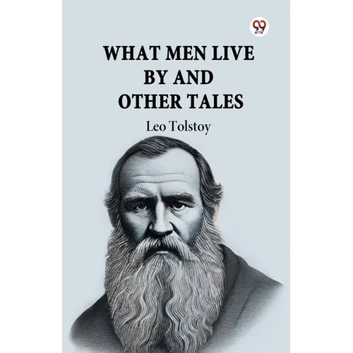 What Men Live By And Other Tales