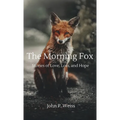 The Morning Fox: Stories of Love, Loss, and Hope