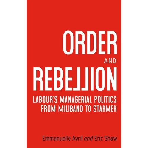 Order and Rebellion: Labour's Managerial Politics from Miliband to Starmer