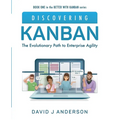 Discovering Kanban: The Evolutionary Path to Enterprise Agility