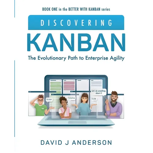 Discovering Kanban: The Evolutionary Path to Enterprise Agility