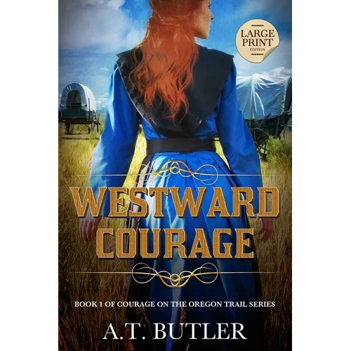 Westward Courage: Historical Women's Fiction Saga Large Print