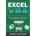 Excel VBA: The Ultimate Beginner's Guide to Learn VBA Programming Step by Step