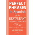 Perfect Phrases in Spanish for the Hotel and Restaurant Industries: 500 + Essential Words and Phrases for Communicating with Spanish-Speakers