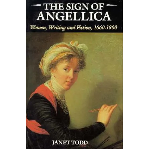 The Sign of Angellica: Women, Writing, and Fiction, 1600-1800