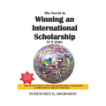 The Secret To Winning an International Scholarship: How To Successfully Apply for International Scholarships