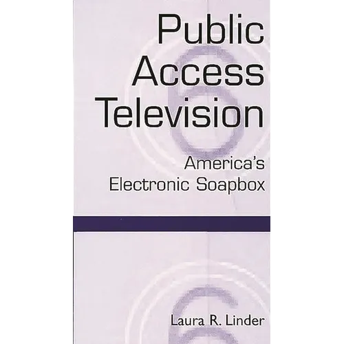 Public Access Television: America's Electronic Soapbox