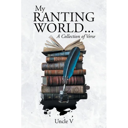 My Ranting World... A Collection of Verse