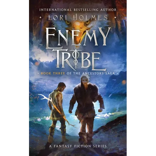 Enemy Tribe: Book 3 of The Ancestors Saga, A Fantasy Fiction Series