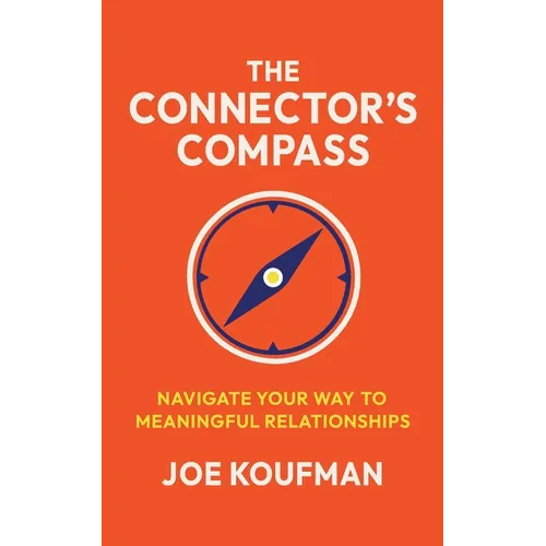 The Connector's Compass: Navigate Your Way to Meaningful Relationships