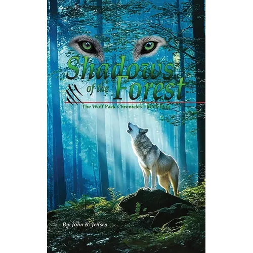 Wolf Packs Shadows of the Forest: Wolf Pack Chronicles - Book One