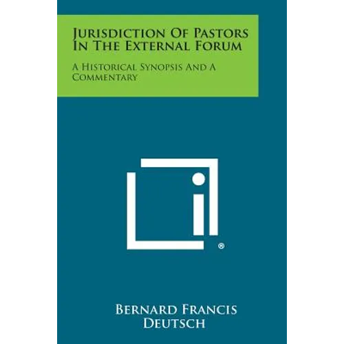 Jurisdiction of Pastors in the External Forum: A Historical Synopsis and a Commentary