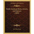 North American Bows, Arrows, And Quivers (1894)