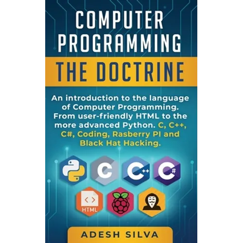 Computer Programming The Doctrine: An introduction to the language of computer programming. From user-friendly HTML to the more advanced Python. C, C+