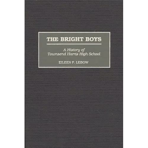 The Bright Boys: A History of Townsend Harris High School