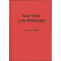 Mae West: A Bio-Bibliography