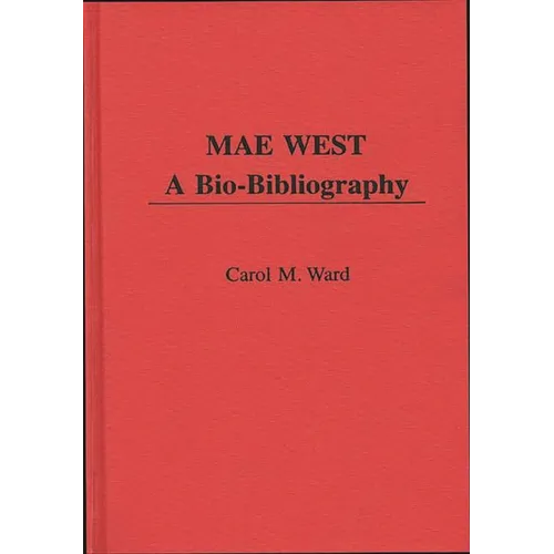 Mae West: A Bio-Bibliography