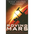 Roving Mars: Spirit, Opportunity, and the Exploration of the Red Planet