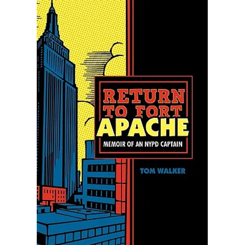 Return to Fort Apache: Memoir of an NYPD Captain