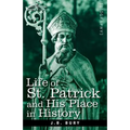 Life of St. Patrick and His Place in History