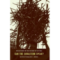 Can the Subaltern Speak?: Reflections on the History of an Idea