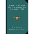 A Short History Of The Doctrine Of The Atonement (1920)