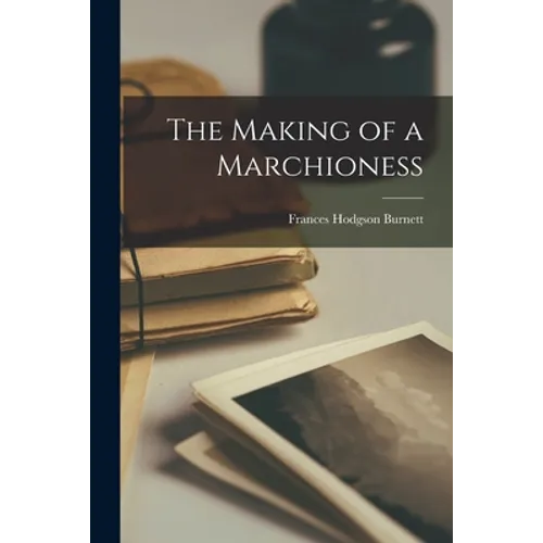 The Making of a Marchioness