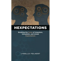 Hexpectations: Breaking the Curse of Unspoken, Unrealistic, and Unmet Expectations