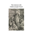 The Interior Life: Simplified and Reduced to Its Fundamental Principle