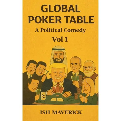 Global Poker Table: A Political Comedy Vol 1