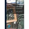 A Course In Wood Turning