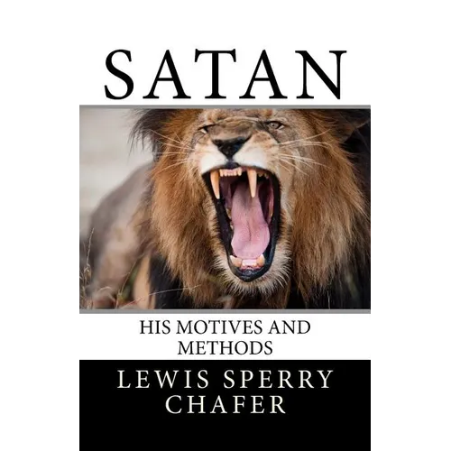 Satan: His Motive and Methods