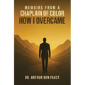 Memoirs From A Chaplain of Color How I Overcame
