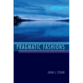 Pragmatic Fashions: Pluralism, Democracy, Relativism, and the Absurd