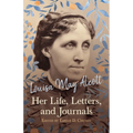 Louisa May Alcott: Her Life, Letters, and Journals