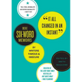 It All Changed in an Instant: More Six-Word Memoirs by Writers Famous & Obscure